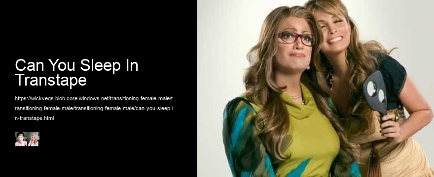 Can You Sleep In Transtape