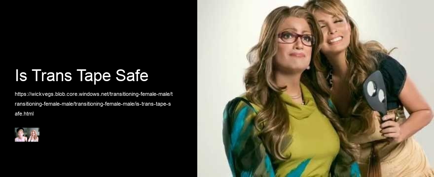 Is Trans Tape Safe